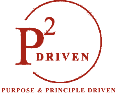 P²-Driven, Purpose & Principle Driven